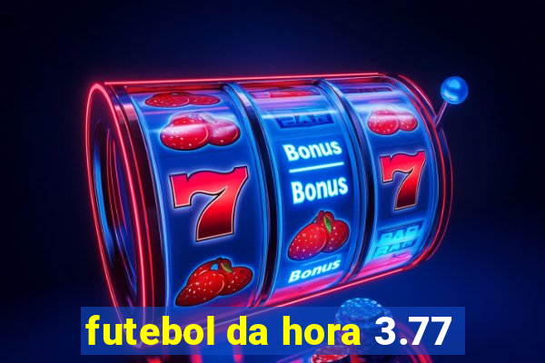 futebol da hora 3.77